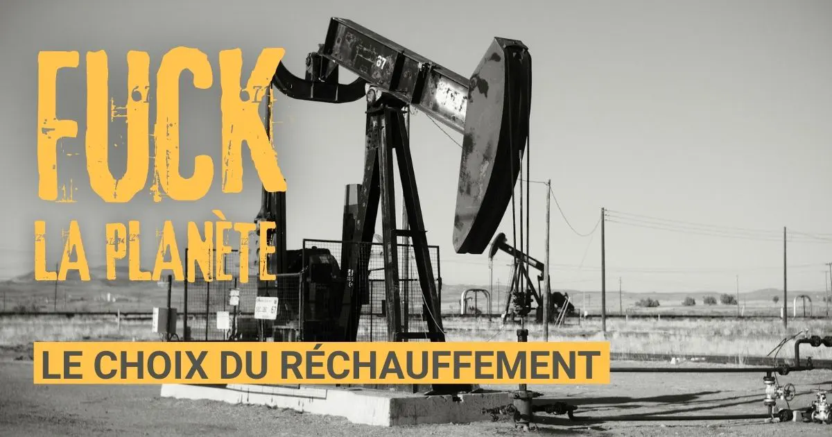 Fuck la planète - Le choix du réchauffement